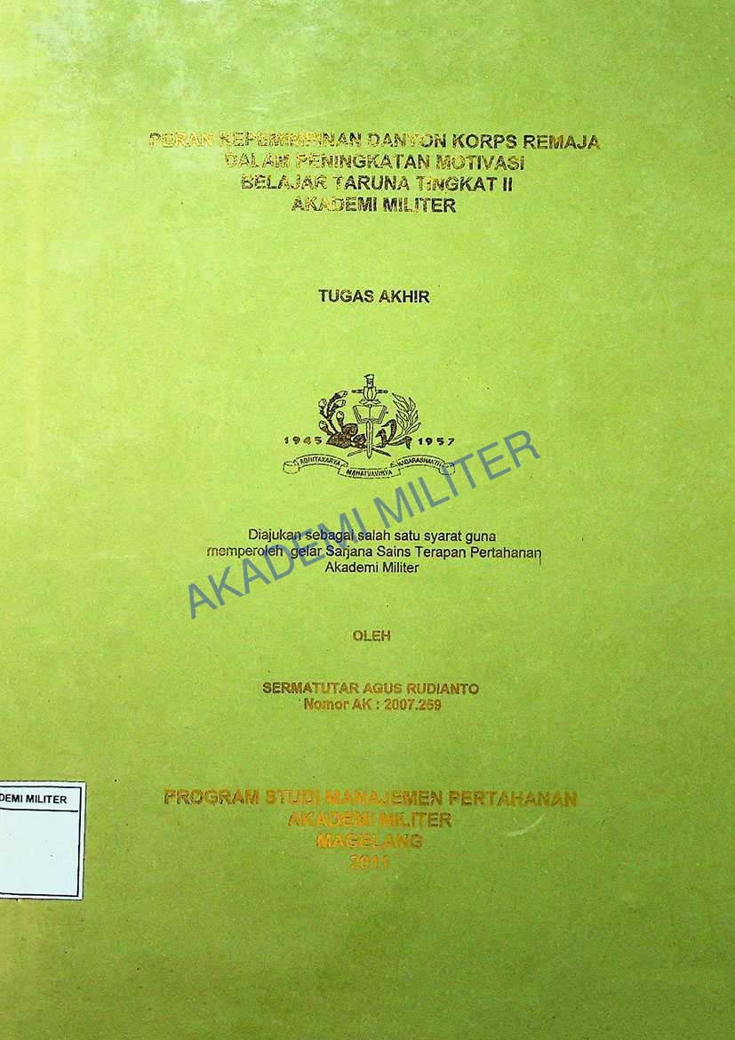 PERAN KEPEMIMPINAN DANYON KORPS REMAJA DALAM PENINGKATAN MOTIVASI BELAJAR TARUNA TINGKAT II AKADEMI MILITER